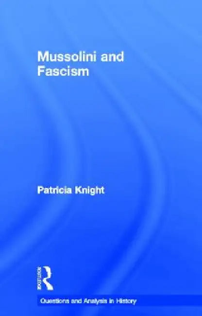 Mussolini and Fascism (English, Patricia Knight)