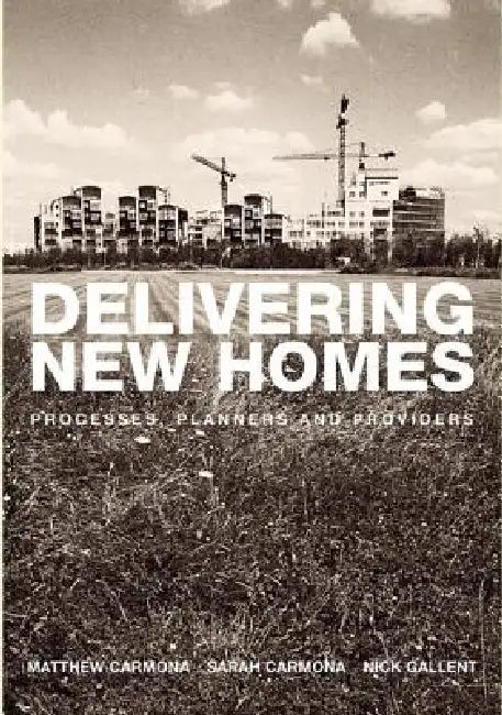 Delivering New Homes (English, Nick Gallent | Sarah Carmona)