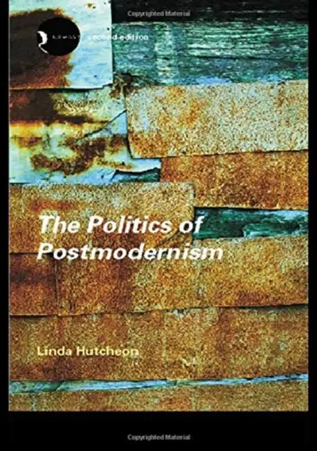 The Politics of Postmodernism (English, Linda Hutcheon)