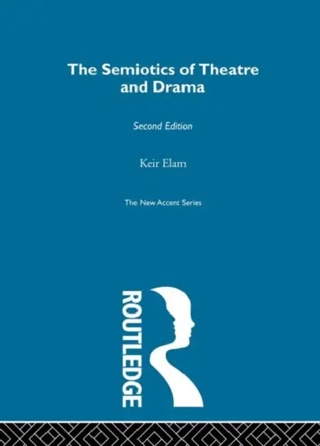 The Semiotics of Theatre and Drama (English, Keir Elam)