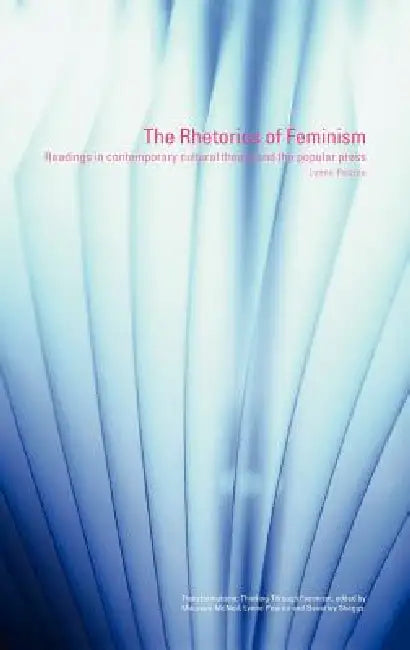 The Rhetorics of Feminism (English, Lynne Pearce)