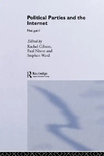 Political Parties and the Internet (English, R. K. Gibson | P. G. Nixon | S. J. Ward)