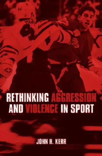 Rethinking Aggression and Violence in Sport (English, John H. Kerr)