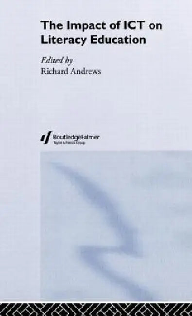 The Impact of ICT on Literacy Education (English, Richard Andrews)