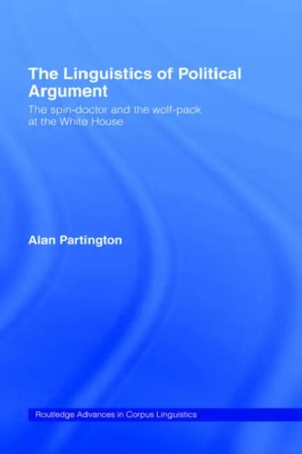 The Linguistics of Political Argument (English, Alan Partington)