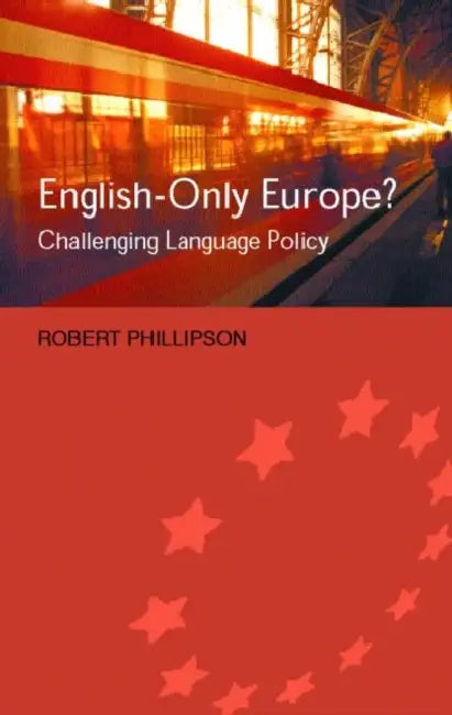English-Only Europe? (English, Robert Phillipson)