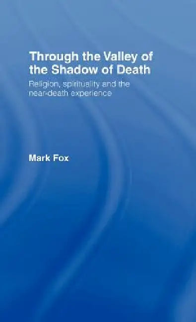 Religion, Spirituality and the Near-Death Experience (English, Mark Fox)