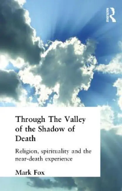 Religion, Spirituality and the Near-Death Experience (English, Mark Fox)