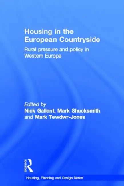 Housing in the European Countryside (English, Nick Gallent | Shucksmith Mark | Tewdwr-Jones Mark)