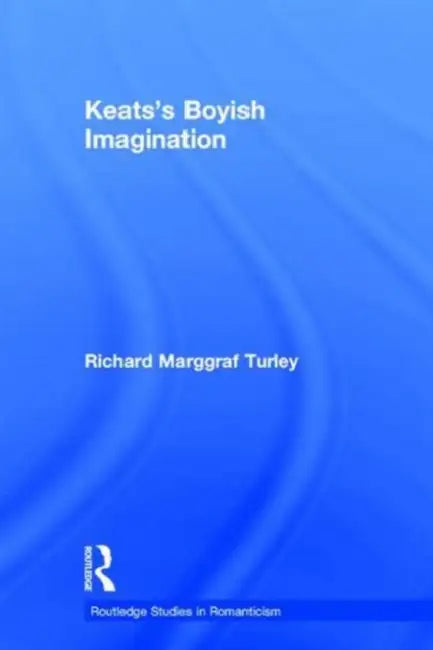 Keats's Boyish Imagination (English, Richard Marggraf Turley)