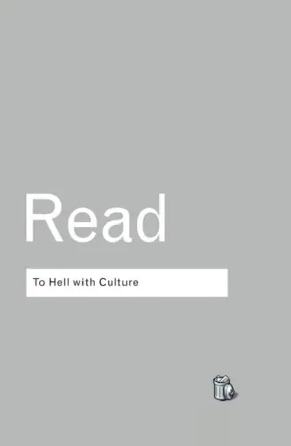 To Hell With Culture (English, Herbert Read)