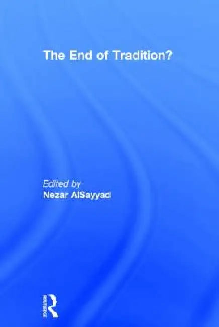 The End of Tradition? (English, Nezar Alsayyad)