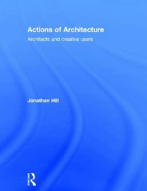 Actions of Architecture (English, Jonathan Hill)