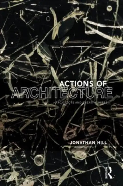 Actions of Architecture (English, Jonathan Hill)