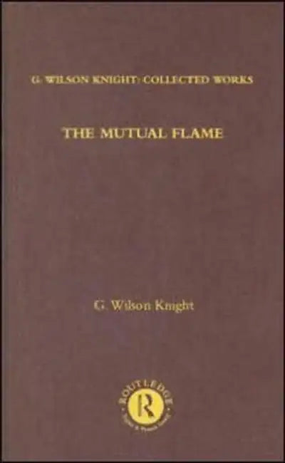 The Mutual Flame (English, G. Wilson Knight)