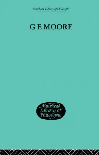 G E Moore (English, Alice Ambrose | Morris Lazerowitz)
