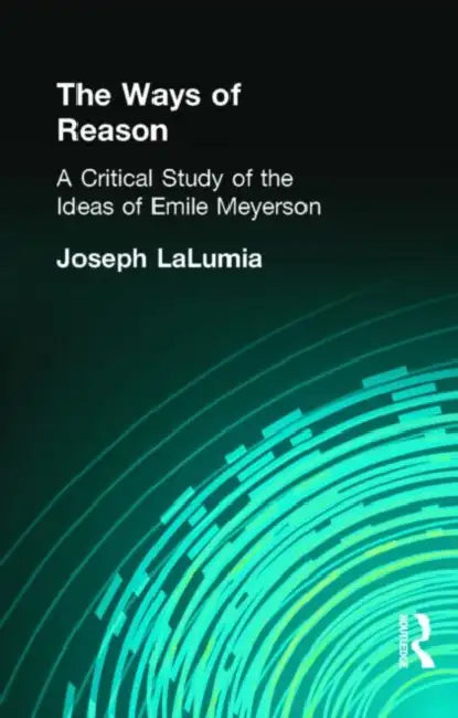 The Ways of Reason (English, LaLumia Joseph)