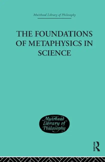 The Foundations of Metaphysics in Science (English, Errol E. Harris)