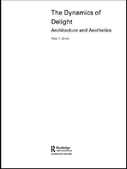 The Dynamics of Delight (English, Peter F. Smith)