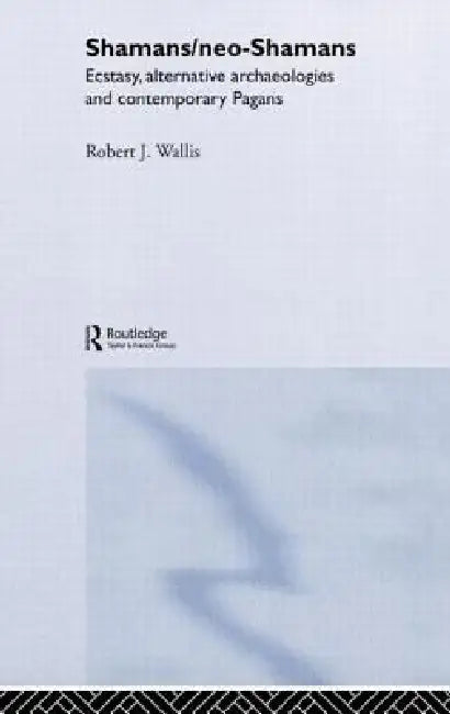 Shamans/Neo-Shamans (English, Robert J. Wallis)
