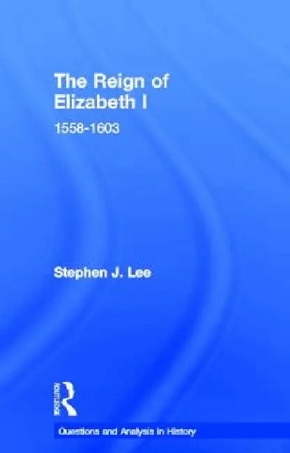 The Reign of Elizabeth I (English, Stephen J. Lee)