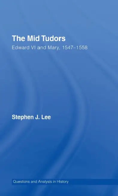 The Mid Tudors (English, Stephen J. Lee)