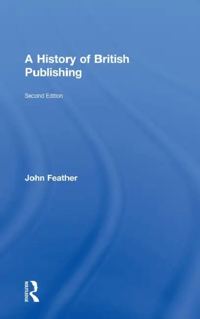 A History of British Publishing (English, John Feather)