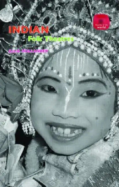 Indian Folk Theatres (English, Julia Hollander)