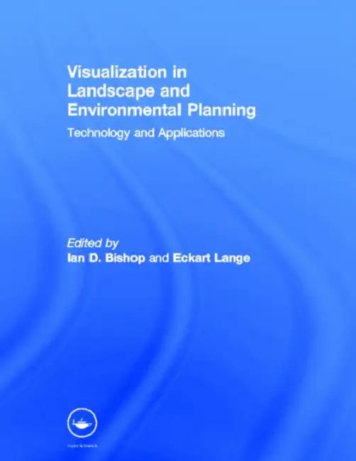 Visualization In Landscape And Environmental Planning (English, Ian D. Bishop | Eckhart Lange)