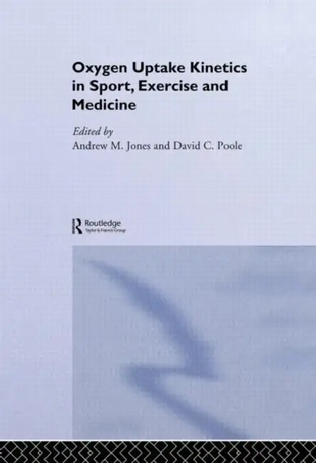 Oxygen Uptake Kinetics in Sport, Exercise and Medicine (English, Andrew M. Jones)
