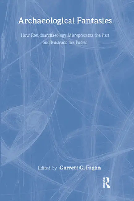 Archaeological Fantasies (English, Garrett G. Fagan)
