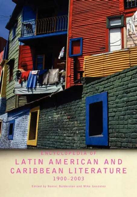 Encyclopedia of Twentieth-Century Latin American and Caribbean Literature, 1900-2003 (English, Daniel Balderston | Mike Gonzalez)