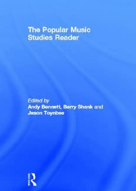 The Popular Music Studies Reader (English, Andy Bennett | Barry Shank | Jason Toynbee)