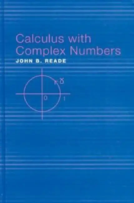 Calculus with Complex Numbers (English, John B. Reade)