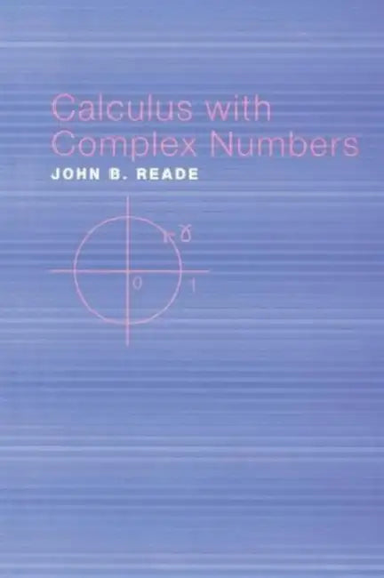 Calculus with Complex Numbers (English, John B. Reade)