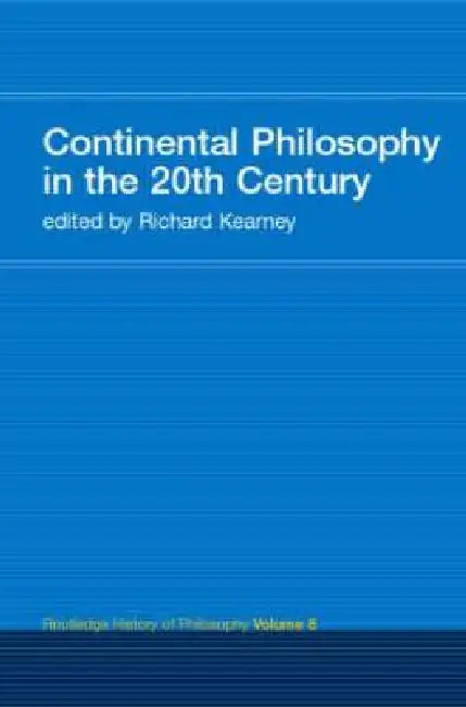 Continental Philosophy in the 20th Century (English, Richard Kearney)