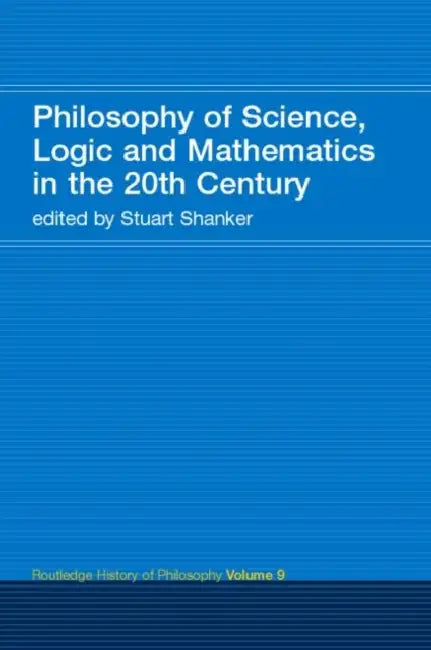 Philosophy of Science, Logic and Mathematics in the 20th Century (English, Stuart G. Shanker)