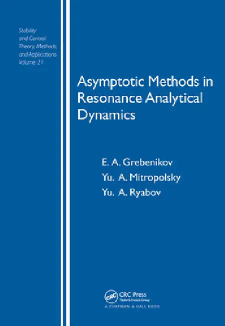 Asymptotic Methods in Resonance Analytical Dynamics (English, Eugeniu Grebenikov | Yu A. Mitropolsky | Y. A. Ryabov)