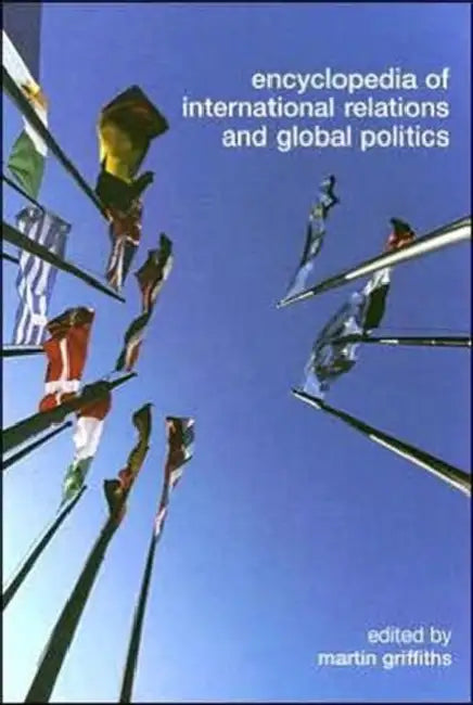 Encyclopedia of International Relations and Global Politics (English, Martin Griffiths)