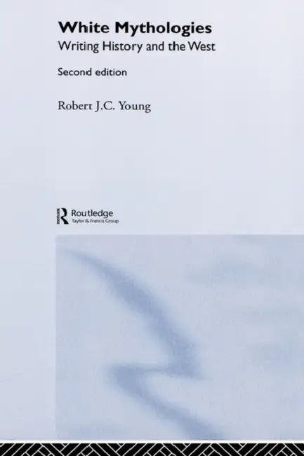 White Mythologies (English, Robert J. C. Young)