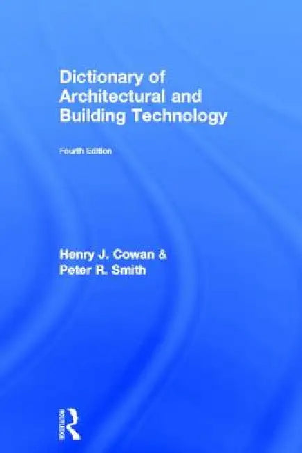 Dictionary of Architectural and Building Technology (English, Henry Cowan | Peter Smith)