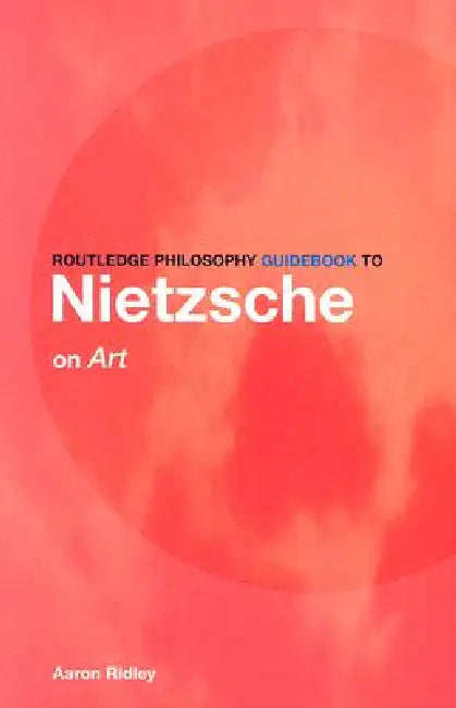 Routledge Philosophy GuideBook to Nietzsche on Art (English, Aaron Ridley)