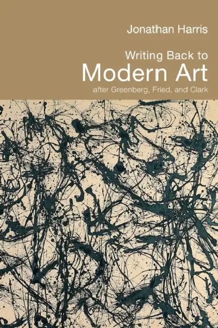 Writing Back to Modern Art (English, Jonathan Harris)