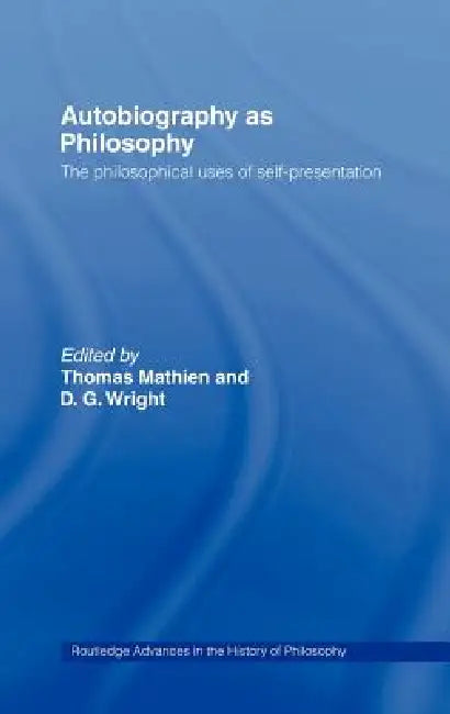 Autobiography as Philosophy (English, Thomas Mathien | D. G. Wright)