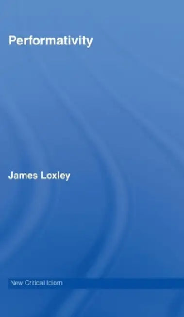 Performativity (English, James Loxley)