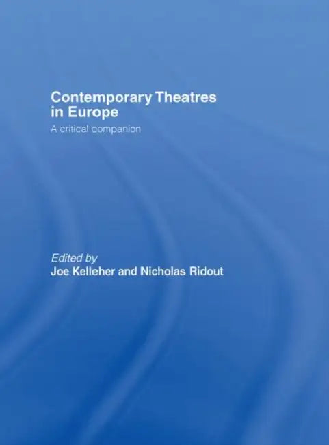 Contemporary Theatres in Europe (English, Joe Kelleher | Nicholas Ridout)