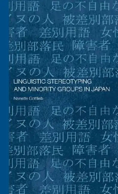Linguistic Stereotyping and Minority Groups in Japan (English, Nanette Gottlieb)