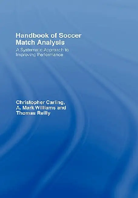 Handbook of Soccer Match Analysis (English, Christopher Carling | A. Mark Williams | Thomas Reilly)