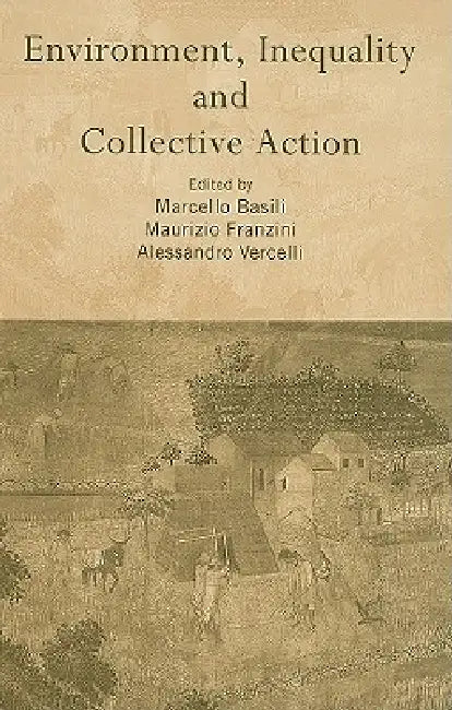 Environment, Inequality and Collective Action (English, Marcello Basili | Maurizio Franzini | Alessandro Vercelli)
