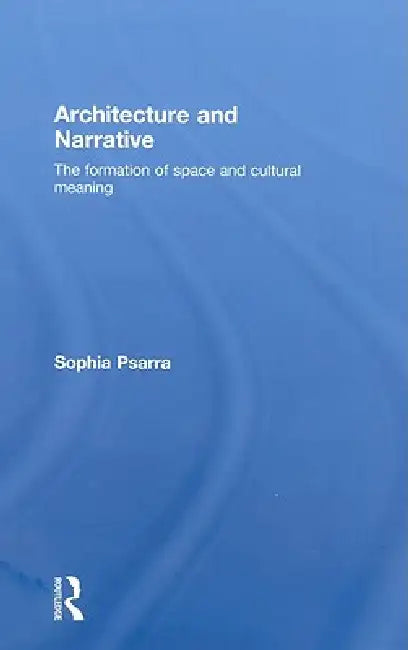 Architecture and Narrative (English, Sophia Psarra)